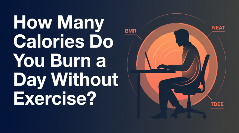 How Many Calories Do You Burn a Day Without Exercise?