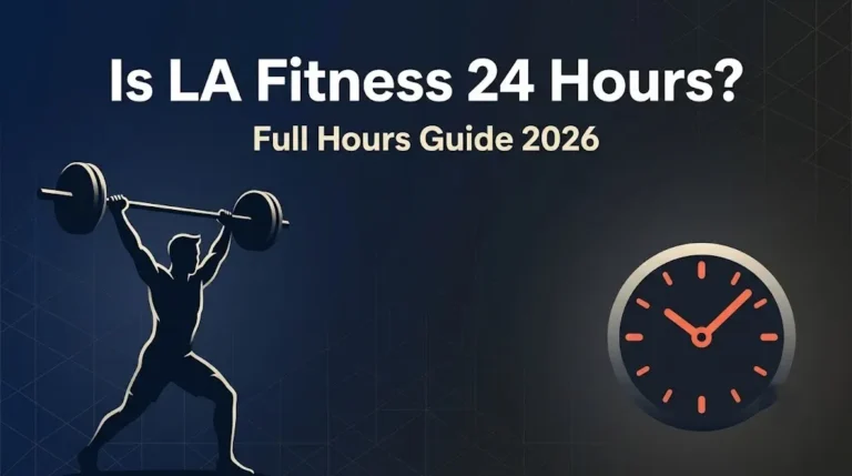 Is LA Fitness 24 Hours? Hours, Schedule & Guide 2026